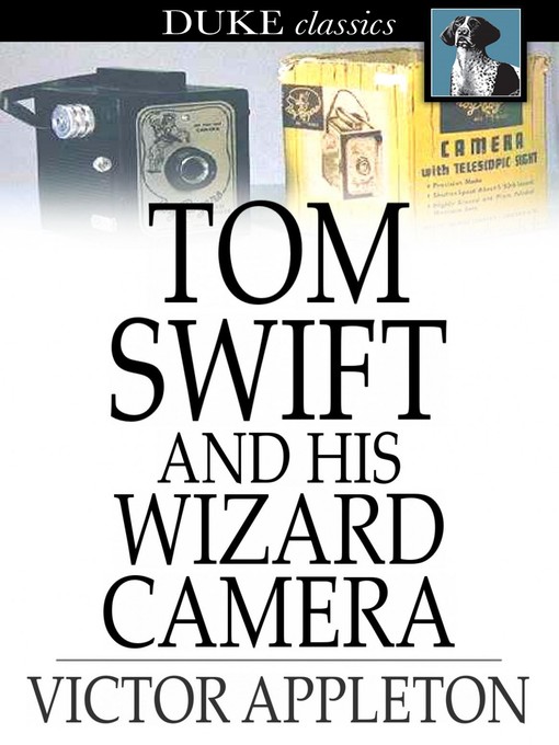 Titeldetails für Tom Swift and His Wizard Camera: Or, Thrilling Adventures While Taking Moving Pictures nach Victor Appleton - Verfügbar